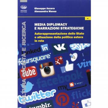 Media diplomacy e narrazioni strategiche. Autorappresentazione dello stato e attuazione della politica estera in rete