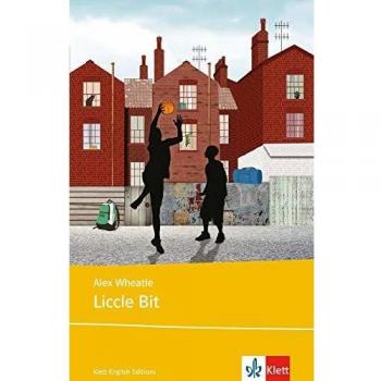 Alex Wheatle Liccle Bit (Young Adult Literature: Klett English Editions)