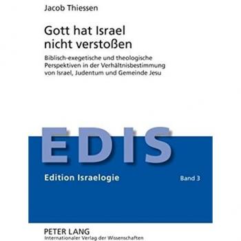 Gott hat Israel nicht verstoßen: Biblisch-exegetische und theologische Perspektiven in der Verhältnisbestimmung von Israel, Judentum und Gemeinde Jesu (EDIS