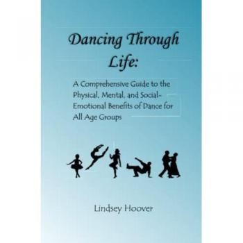 Dancing Through Life: A Comprehensive Guide to the Physical, Mental, and Social-Emotional Benefits of Dance for All Age Groups