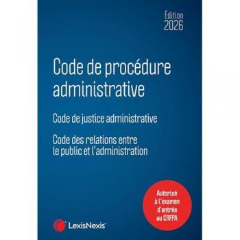 Code de procédure administrative 2026 : code de justice administrative, code des relations entre le public et l'administration