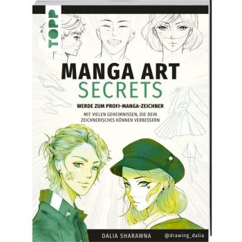 Sharawna, Dalia: Manga Art Secrets. Werde zum Profi-Manga-Zeichner