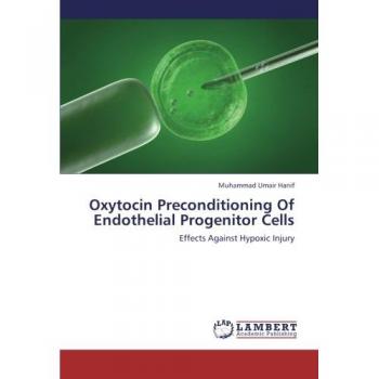 Oxytocin Preconditioning Of Endothelial Progenitor Cells: Effects Against Hypoxic Injury