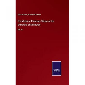 The Works of Professor Wilson of the University of Edinburgh: Vol. IX