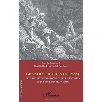 Grandes figures du passé et héros référents dans les représentations de l'Europe contemporaine