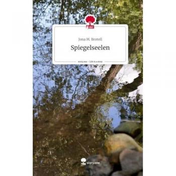 Spiegelseelen. Life is a Story