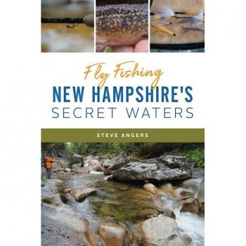 Fly Fishing New Hampshire's Secret Waters, by Steve Angers