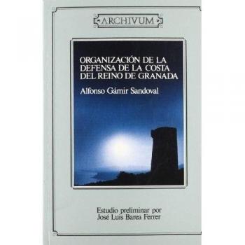ORGANIZACION DE LA DEFENSA DE LA COSTA DEL REINO DE GRANADA