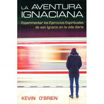 La aventura ignaciana: Experimentar los ejercicios espirituales de san ignacio en la vida diaria (Tapa blanda).