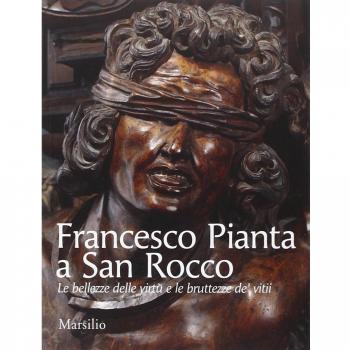Francesco Pianta at San Rocco. The beauty of virtues and the ugliness of vices. Ediz. illustrata