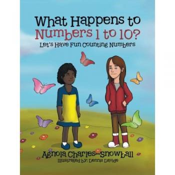 What Happens to Numbers 1 to 10?: Let's Have Fun Counting Numbers.
