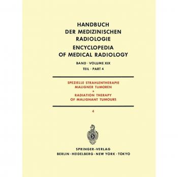 Bay, J.: Spezielle Strahlentherapie Maligner Tumoren Teil 4 / Radiation Therapy of Malignant Tumours Part 4