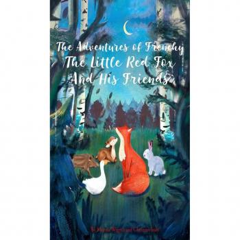 The Adventures of Frenchy the Little Red Fox and his Friends