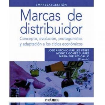 Marcas de distribuidor: Concepto, evolución, protagonistas y adaptación a los ciclos económicos (Tapa blanda con solapas).