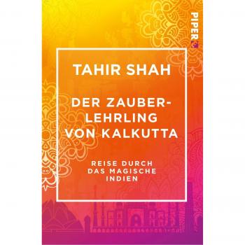 Tahir Shah Der Zauberlehrling Von Kalkutta: Reise Durch Das Magische Indien