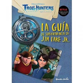Trollhunters. Cuentos de Arcadia. La guía de supervivencia de Jim Lake Jr.