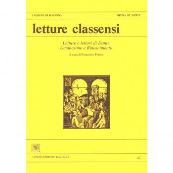Letture classensi. Letture e lettori di Dante. Umanesimo e Rinascimento