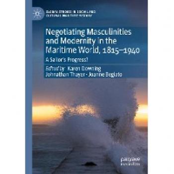 A Sailor's Progress: Negotiating Masculinities and Modernity in the Maritime World, 1815-1940