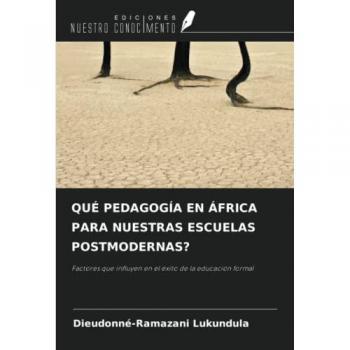 QUÉ PEDAGOGÍA EN ÁFRICA PARA NUESTRAS ESCUELAS POSTMODERNAS?: Factores que influyen en el éxito de la educación formal
