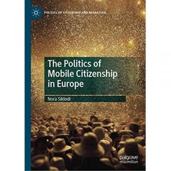 The Politics of Mobile Citizenship in Europe