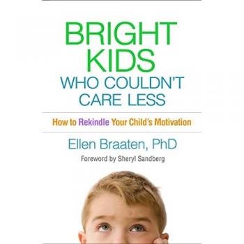 Bright Kids Who Couldn't Care Less : How to Rekindle Your Child's Motivation