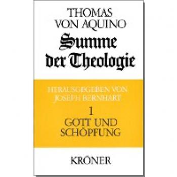 Thomas von Aquin: Summe der Theologie I. Gott und Schöpfung