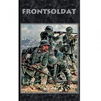Frontsoldat: Roman Weltkrieg, Landser, Infanterie, Military, Militär, Soldat, Reichswehr, Wehrmacht