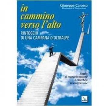 In cammino verso l'alto. Rintocchi di una campana d'oltralpe. Saggio di evangelizzazione e catechesi in emigrazione