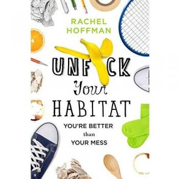 Unf*ck Your Habitat: You're Better Than Your Mess