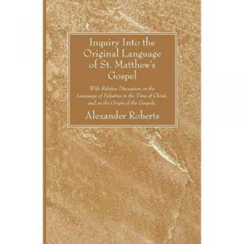 Inquiry Into the Original Language of St. Matthew's Gospel
