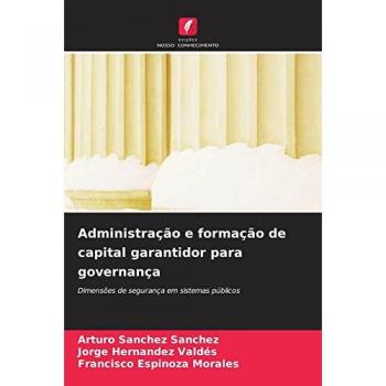Sanchez Sanchez, Arturo: Administração e formação de capital garantidor para governança