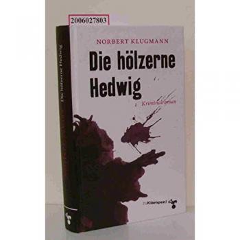 Norbert Klugmann Die Hölzerne Hedwig: Kriminalroman