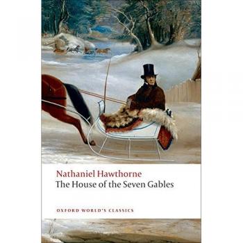 The House of the Seven Gables, by Nathaniel Hawthorne