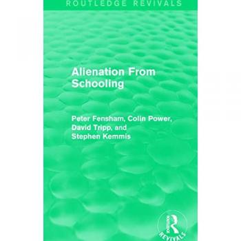 Alienation From Schooling (1986) (Routledge Revivals)