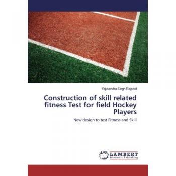 Construction of skill related fitness Test for field Hockey Players: New design to test Fitness and Skill