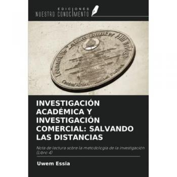 INVESTIGACIÓN ACADÉMICA Y INVESTIGACIÓN COMERCIAL: SALVANDO LAS DISTANCIAS: Nota de lectura sobre la metodología de la investigación (Libro 4)