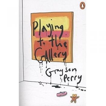 Playing to the Gallery by Grayson Perry 9780141979618 NEW Book