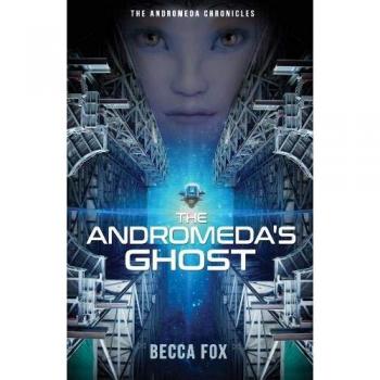 The Andromeda's Ghost (Andromeda Chronicles, Band 1)
