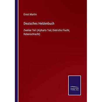 Deutsches Heldenbuch: Zweiter Teil (Alpharts Tod, Dietrichs Flucht, Rabenschlacht)