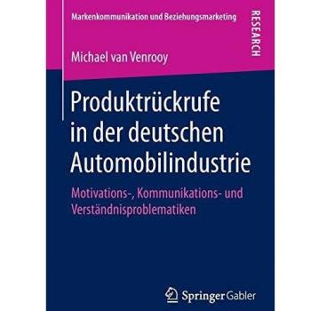 Produktrückrufe in der deutschen Automobilindustrie: Motivations-, Kommunikations
