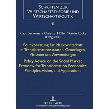 Politikberatung für Marktwirtschaft in Transformationsstaaten: Grundlagen, Visionen und Anwendungen