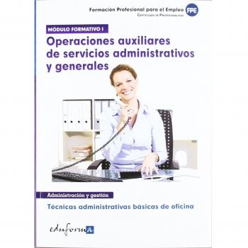 Técnicas administrativas básicas de oficina: Certificado de profesionalidad : operaciones auxiliares de servicios administrativos (Tapa blanda).