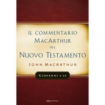 Il commentario MacArthur del Nuovo Testamento. Giovanni 1-11