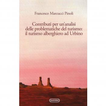 Contributi per un'analisi delle problematiche del turismo: il turismo alberghiero ad Urbino