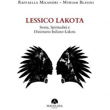 Lessico Lakota. Storia, spiritualità e dizionario Italiano-Lakota