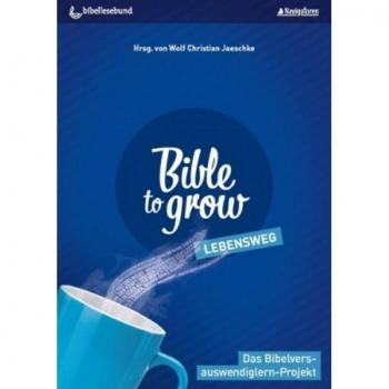 Bible to grow/Lebensweg