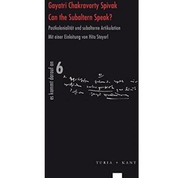 Can the Subaltern Speak?: Postkolonialität und subalterne Artikulation