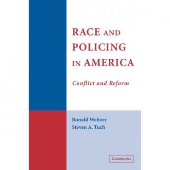 Weitzer, Ronald: Race and Policing in America