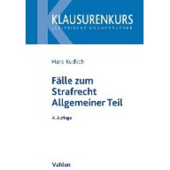 Kudlich, Hans: Fälle zum Strafrecht Allgemeiner Teil