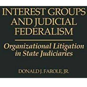 Interest Groups and Judicial Federalism: Organizational Litigation in State Judiciaries